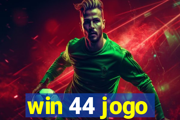 win 44 jogo